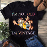 I'm Not Old I'm Vintage Shirt